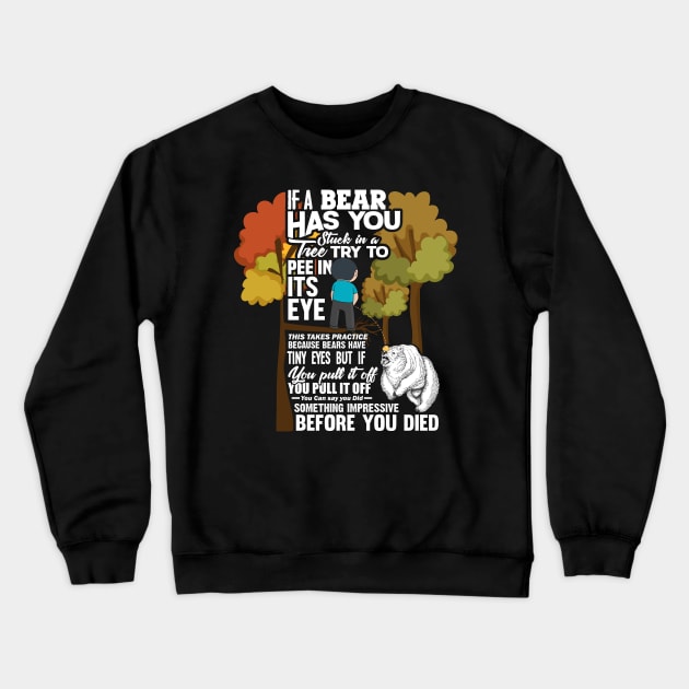 Bear Survival Tip - Grizzly Hunting Hunter Ranger Crewneck Sweatshirt by merchmafia